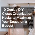 10 Genius DIY Closet Organization Hacks to Maximize Your Space on a Budget