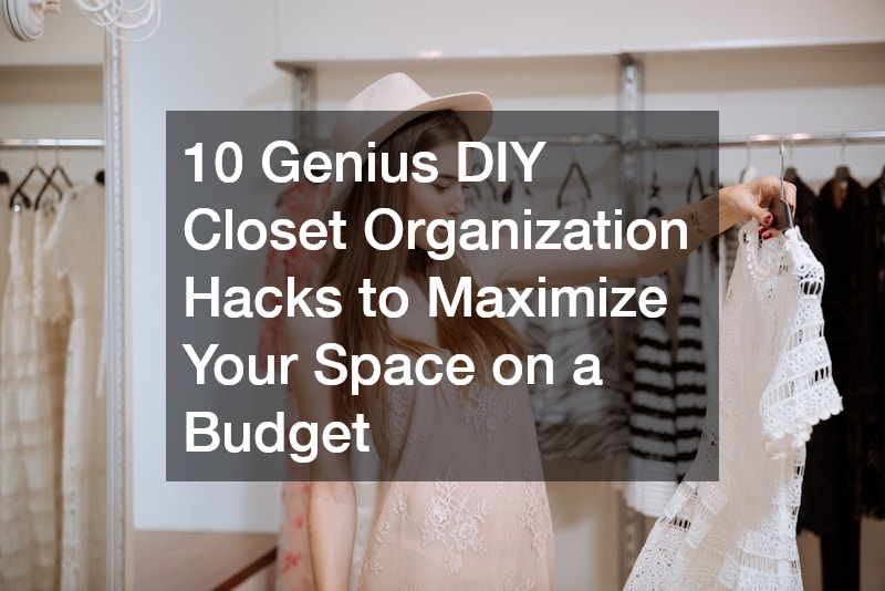 10 Genius DIY Closet Organization Hacks to Maximize Your Space on a Budget