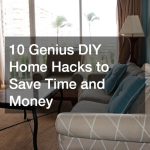 10 Genius DIY Home Hacks to Save Time and Money